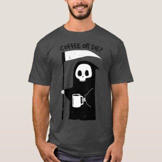 Coffee or Die Classic T-Shirt