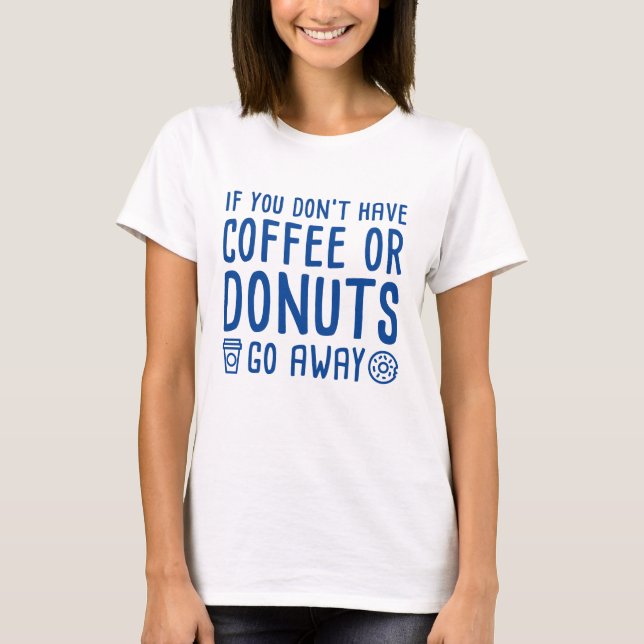 Coffee Or Doughnuts T-Shirt (Front)