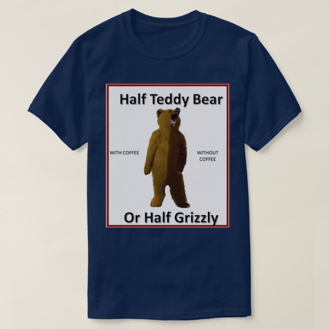 COFFEE OR GRIZZLY BEAR 2 T-Shirt (Design Front)
