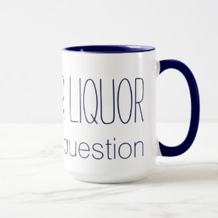 COFFEE OR LIQUOR custom mugs