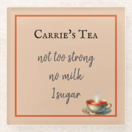 Coffee or Tea preferences cup of tea Customise Glass Coaster