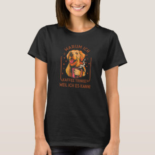 Coffee Outfit  Golden Retriever Dog Drink Coffee P T-Shirt