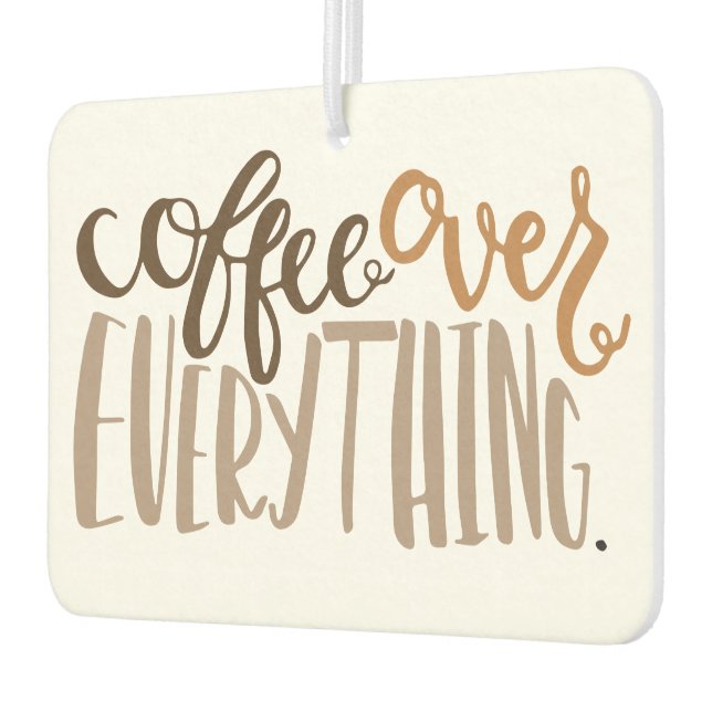 Coffee Over Everything Air Freshener (Left)