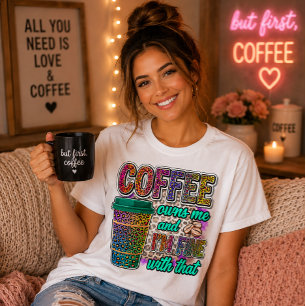 Coffee Owns Me And Im Fine With That Funny T-Shirt
