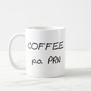 Coffee p.o. PRN Mug