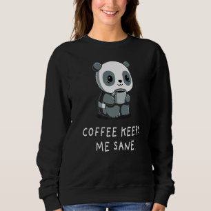 Coffee Panda Quote Cute Panda Cool Bear Coffee Sweatshirt