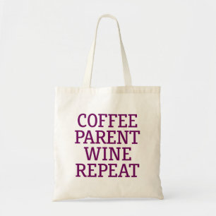 Coffee Parent Wine Repeat. Tote Bag