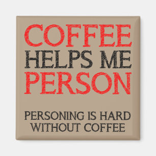 Coffee Person Personing Funny Fridge Magnet