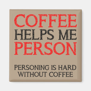 Coffee Person Personing Funny Fridge Magnet