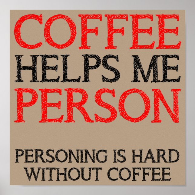 Coffee Person Personing Funny Poster Sign (Front)