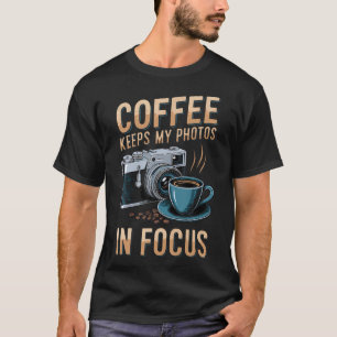 Coffee Photo In Focus Cameraman Camera Funny Photo T-Shirt