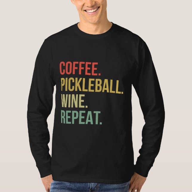 Coffee Pickleball Wine Repeat  92 T-Shirt (Front)