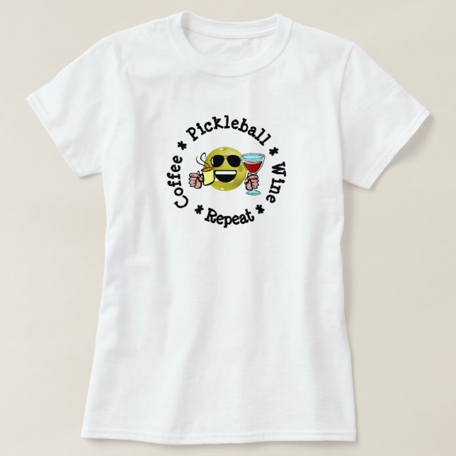 Coffee, Pickleball, Wine, Repeat T-Shirt (Design Front)