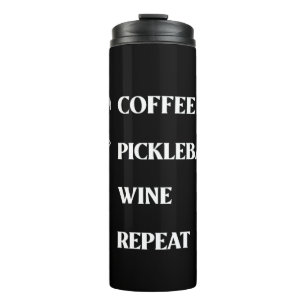 Coffee Pickleball Wine Repeat! Thermal Tumbler