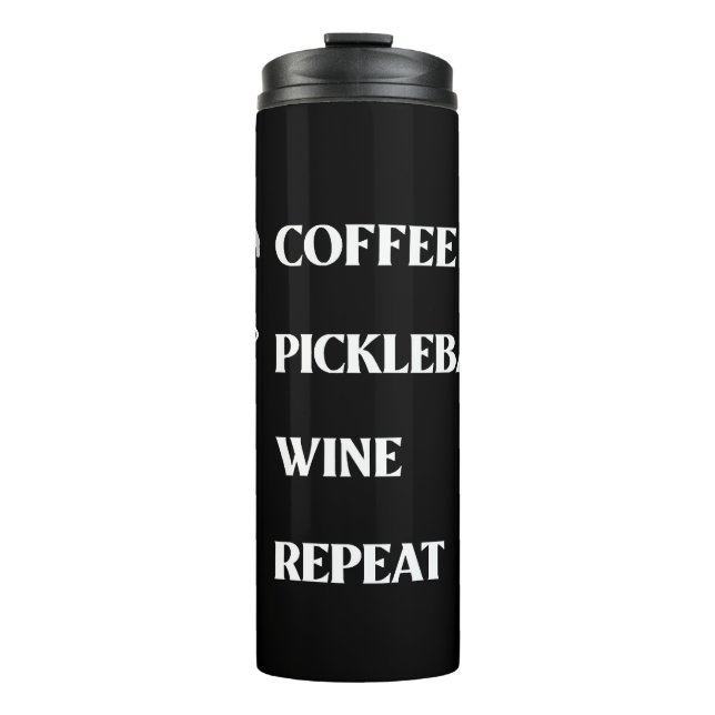 Coffee Pickleball Wine Repeat! Thermal Tumbler (Front)