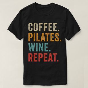 Coffee. Pilates. Wine. Repeat. T-Shirt
