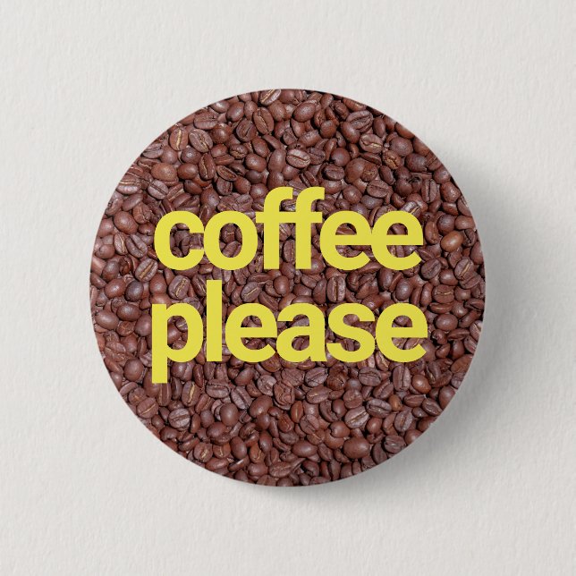 Coffee please 6 cm round badge (Front)