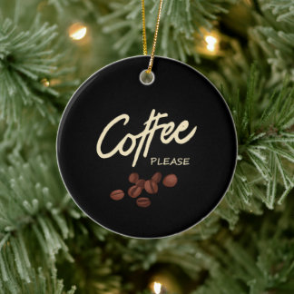 Coffee Please Coffee Lover Ceramic Ornament