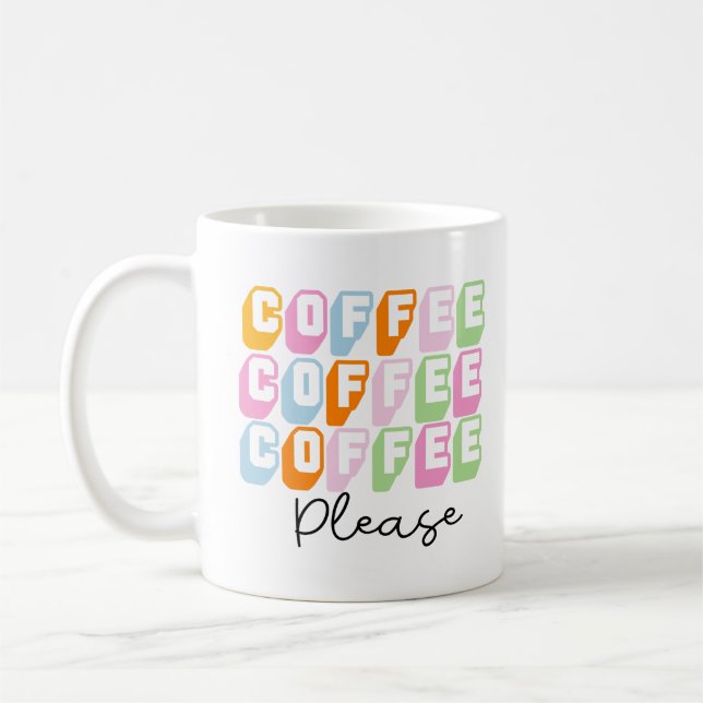 Coffee Please, funny coffee Quotes, coffee lover Mug (Left)