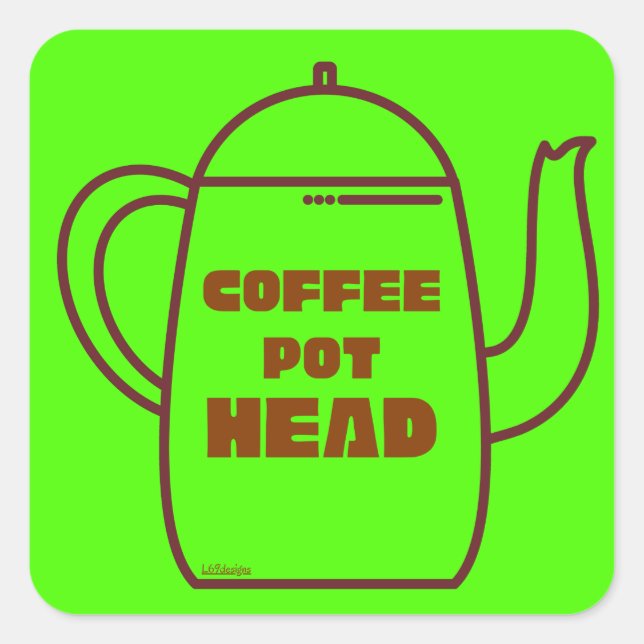 COFFEE POT HEAD funny coffee pun gift idea         Square Sticker (Front)
