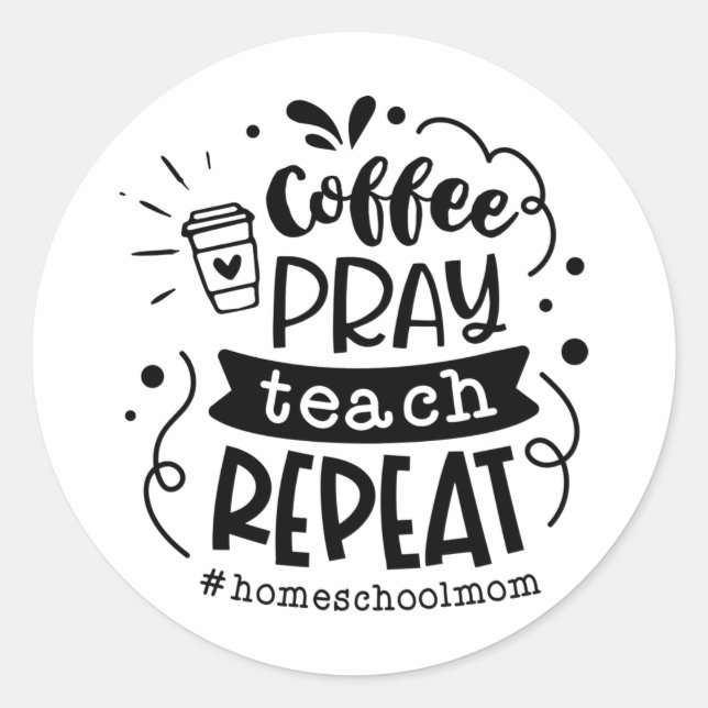 Coffee pray teach repeat classic round sticker (Front)