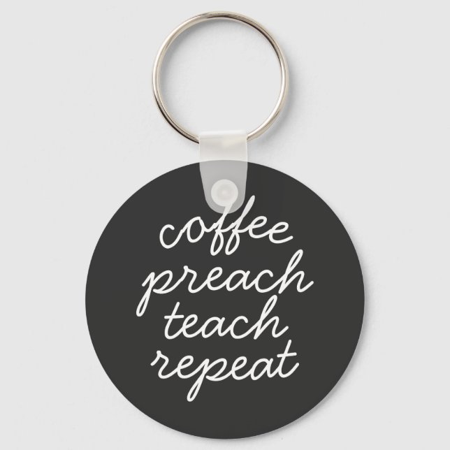 Coffee Preach Teach Repeat Key Ring (Front)