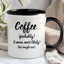 Coffee, probably coffee mug