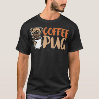 Coffee Pug Dog Is Love, I Love My Pug Baby, Pet Lo T-Shirt