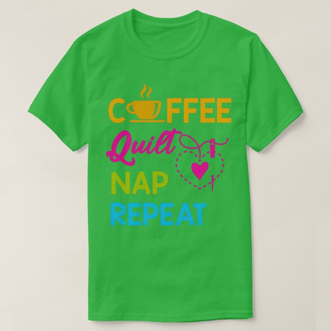 COFFEE QUILT NAP REPEAT  T-Shirt (Design Front)