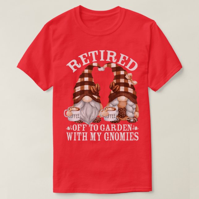 Coffee Quote For Retired GrandparentsFunny Garden  T-Shirt (Design Front)