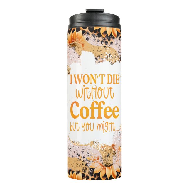 Coffee Quote on Floral and Animal Print Background Thermal Tumbler (Front)