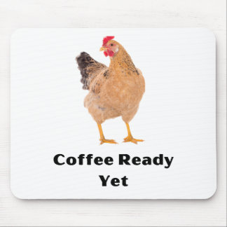 Coffee Ready Yet. chickens, humour, funny Mouse Pad