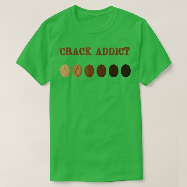 Coffee Roaster Crack Addict Coffee Roaster  1  T-Shirt (Design Front)