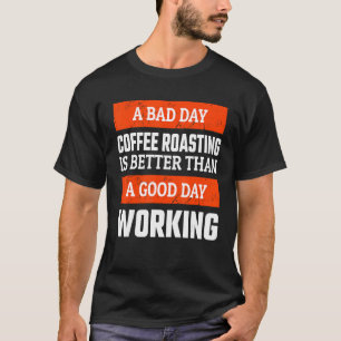 Coffee Roasting Specialist Life Roasted Bean Coffe T-Shirt