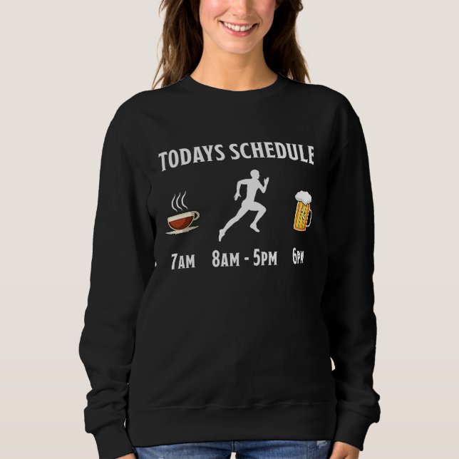 Coffee Running Beer Todays Schedule Sweatshirt (Front)