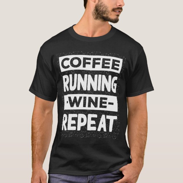 Coffee Running Wine Repeat Runner Coffee  Marathon T-Shirt (Front)