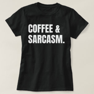 Coffee & Sarcasm T-Shirt