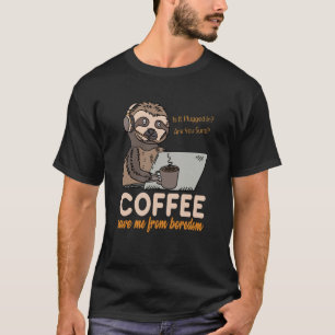 Coffee Save Me From Boredom Sloth Tech Support IT  T-Shirt
