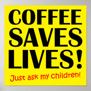 Coffee Saves Lives Funny Poster