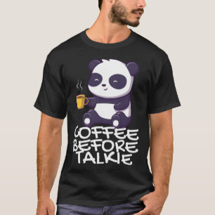 Coffee Saying Coffee Before Talkie Featuring A Pan T-Shirt