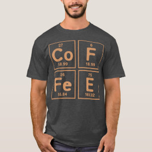 Coffee Science Element Periodic Table  T-Shirt