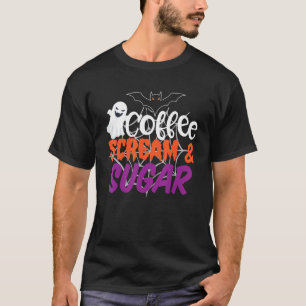 Coffee Scream And Sugar Happy Halloween October T-Shirt