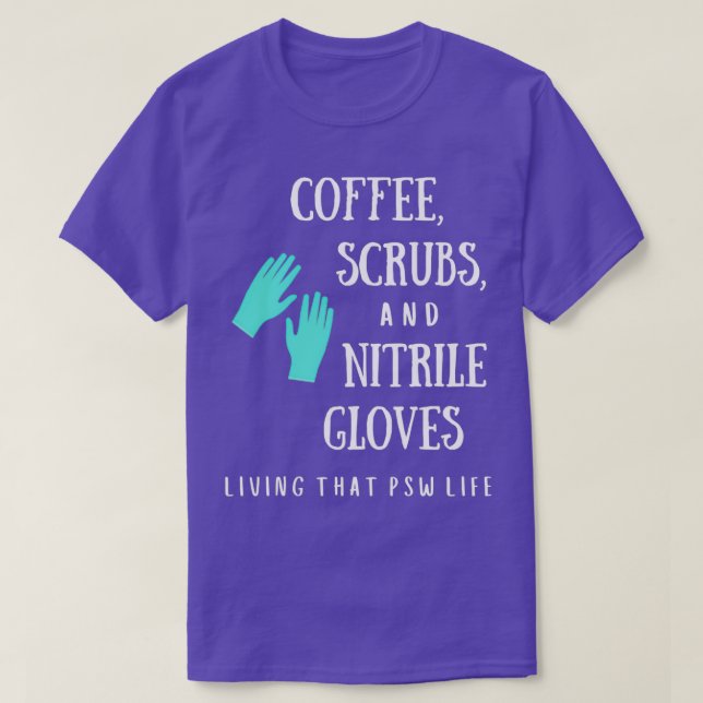 Coffee Scrubs and Nitrile Gloves PSW T-Shirt (Design Front)