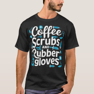 coffee scrubs and rubber gloves 1 T-Shirt
