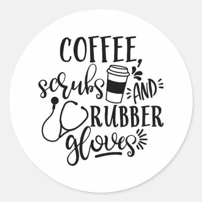 Coffee Scrubs And Rubber Gloves Funny Nurse Classic Round Sticker (Front)