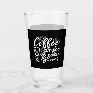 coffee scrubs and rubber gloves funny nurse glass