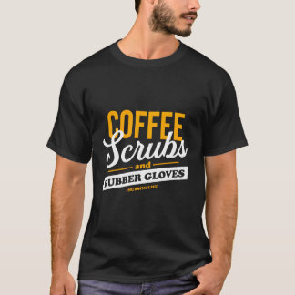 Coffee Scrubs And Rubber Gloves Funny Proud Nurse T-Shirt