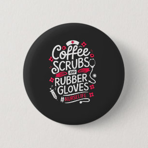 Coffee Scrubs and Rubber Gloves Nursing Nurse 6 Cm Round Badge
