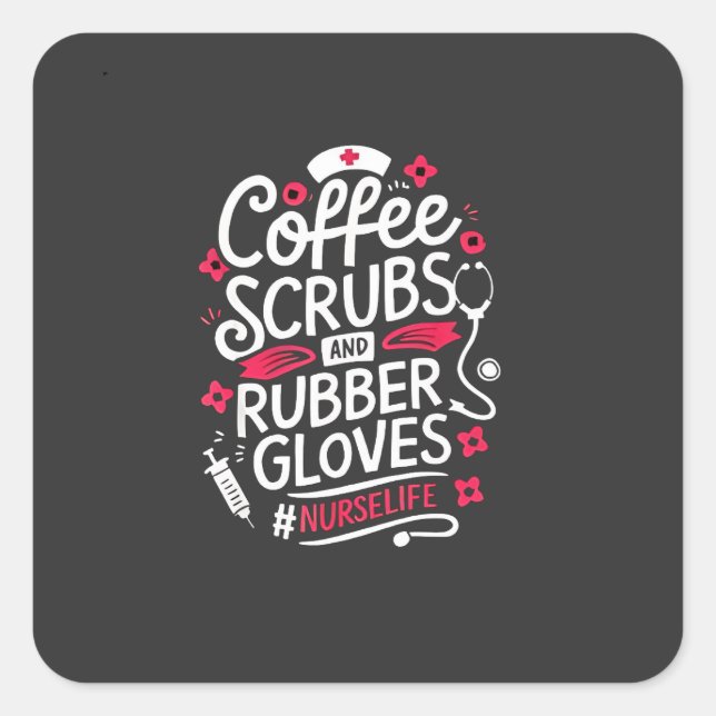 Coffee Scrubs and Rubber Gloves Nursing Nurse Square Sticker (Front)