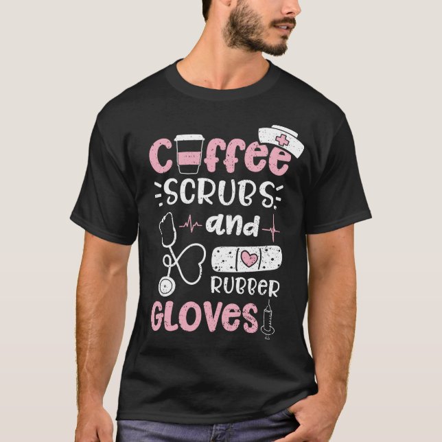Coffee Scrubs And Rubber Gloves T-Shirt (Front)